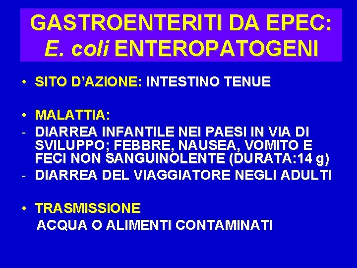 GASTROENTERITI DA EPEC: E. coli ENTEROPATOGENI • SITO D’AZIONE: INTESTINO TENUE • MALATTIA: -