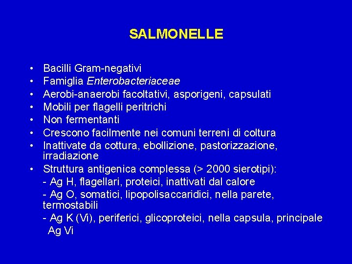 SALMONELLE • • Bacilli Gram-negativi Famiglia Enterobacteriaceae Aerobi-anaerobi facoltativi, asporigeni, capsulati Mobili per flagelli