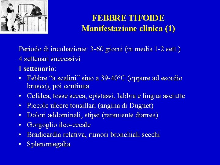 FEBBRE TIFOIDE Manifestazione clinica (1) Periodo di incubazione: 3 -60 giorni (in media 1