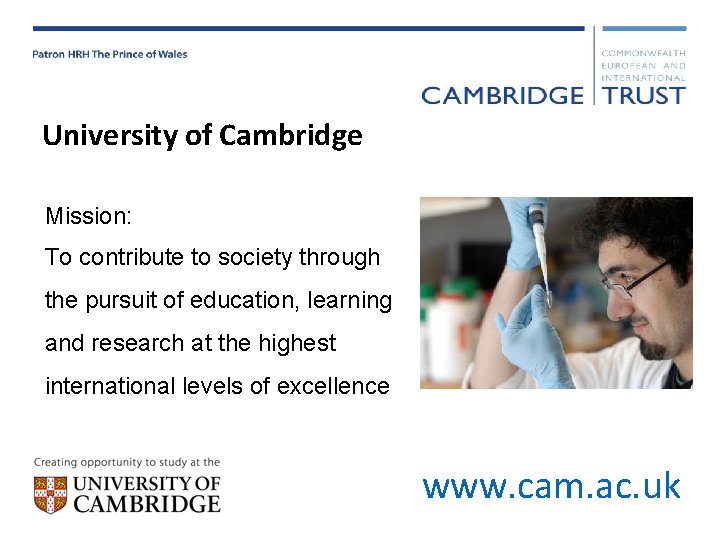 University of Cambridge Mission: To contribute to society through the pursuit of education, learning