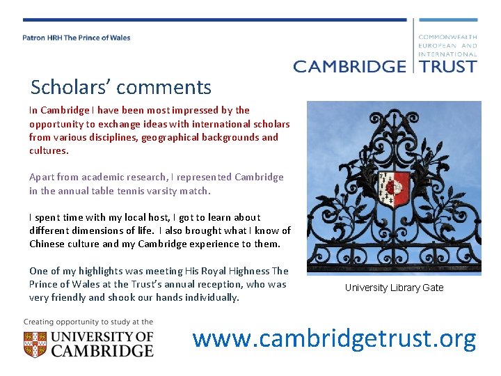 Scholars’ comments In Cambridge I have been most impressed by the opportunity to exchange
