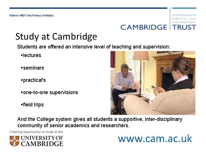 Study at Cambridge Students are offered an intensive level of teaching and supervision: §lectures