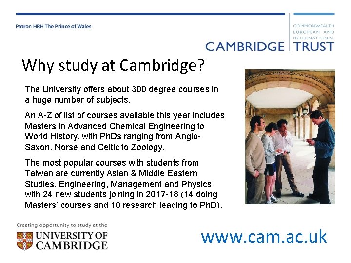 Why study at Cambridge? The University offers about 300 degree courses in a huge