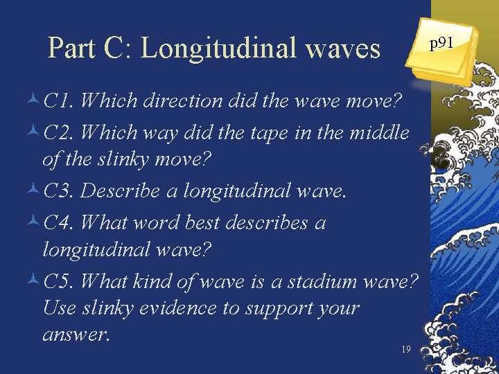 Part C: Longitudinal waves p 91 ©C 1. Which direction did the wave move?