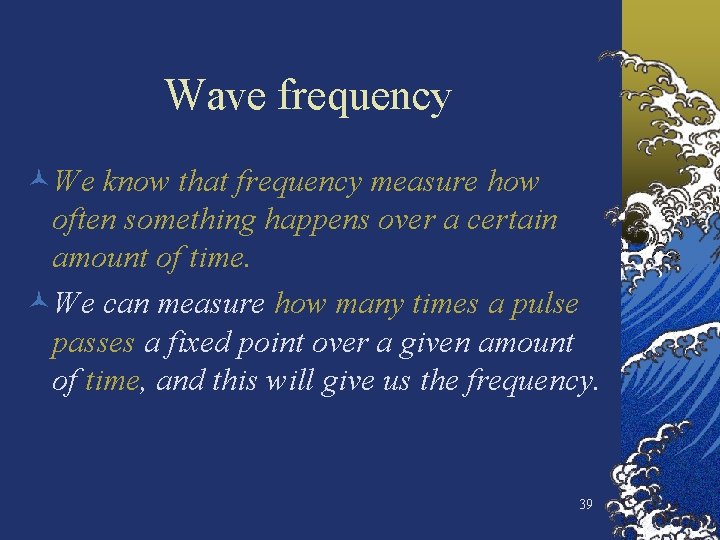 Wave frequency ©We know that frequency measure how often something happens over a certain