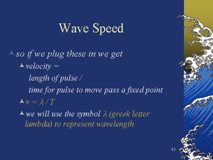 Wave Speed ©so if we plug these in we get ©velocity = length of