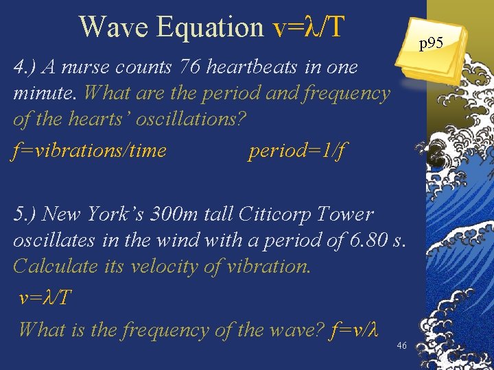 Wave Equation v=λ/T p 95 4. ) A nurse counts 76 heartbeats in one