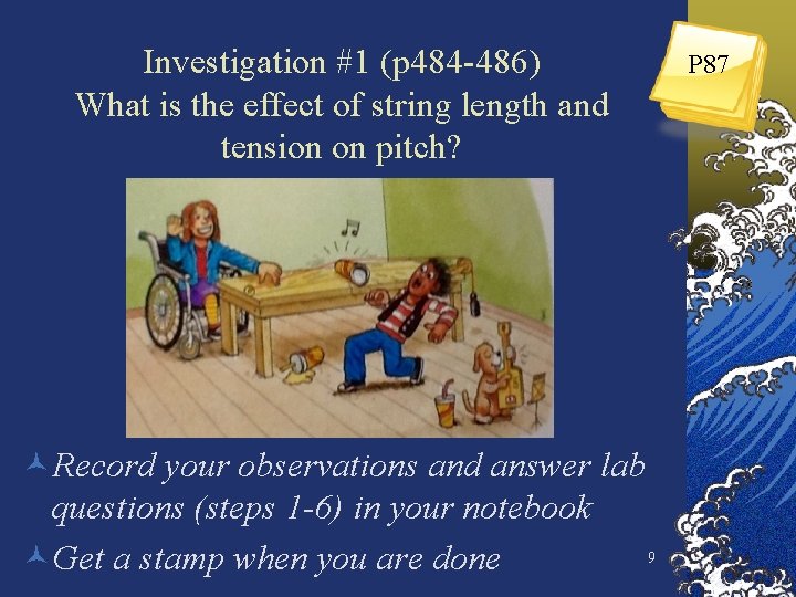 Investigation #1 (p 484 -486) What is the effect of string length and tension