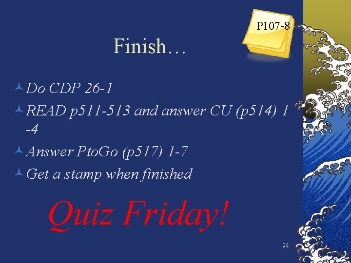 P 107 -8 Finish… ©Do CDP 26 -1 ©READ p 511 -513 and answer