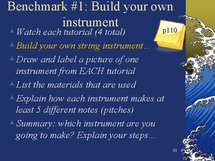 Benchmark #1: Build your own instrument p 110 ©Watch each tutorial (4 total) ©Build