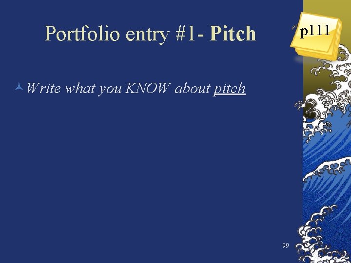 p 111 Portfolio entry #1 - Pitch ©Write what you KNOW about pitch 99