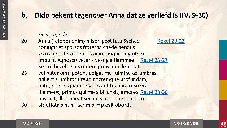 INHOUDSOPGAVE b. Dido bekent tegenover Anna dat ze verliefd is (IV, 9 -30) …