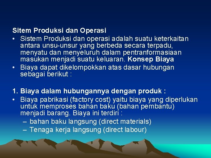 Sitem Produksi dan Operasi • Sistem Produksi dan operasi adalah suatu keterkaitan antara unsu-unsur