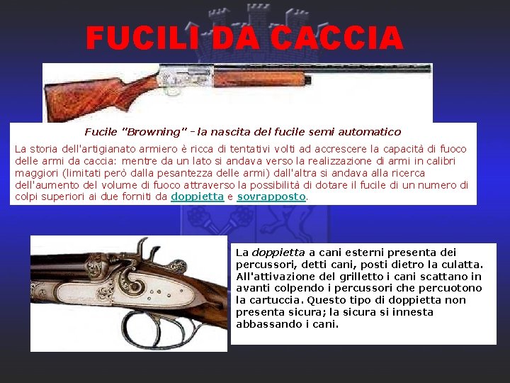 FUCILI DA CACCIA Fucile "Browning" - la nascita del fucile semi automatico La storia
