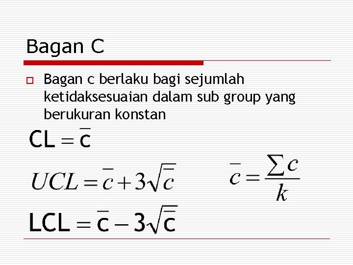 Bagan C o Bagan c berlaku bagi sejumlah ketidaksesuaian dalam sub group yang berukuran