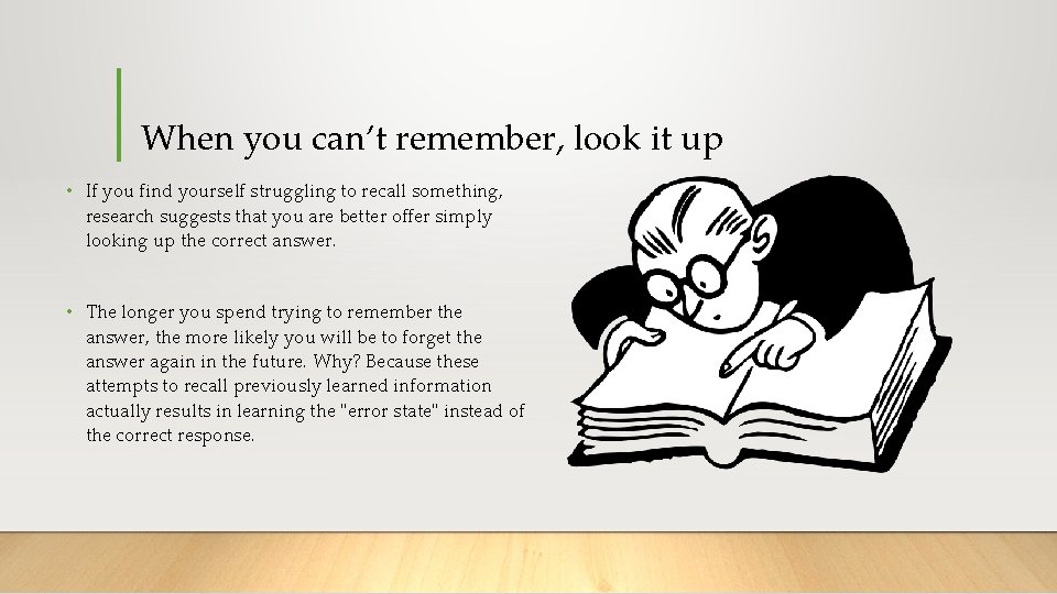 When you can’t remember, look it up • If you find yourself struggling to