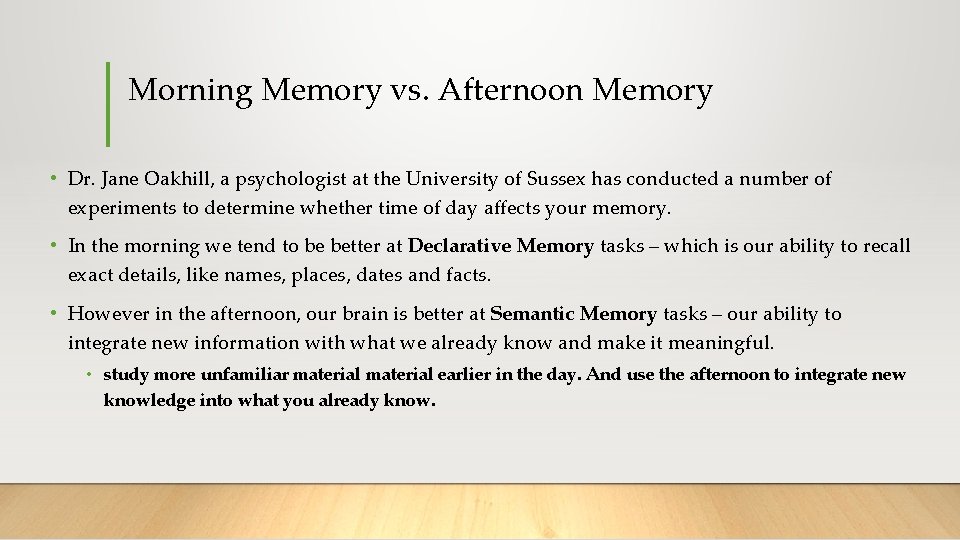 Morning Memory vs. Afternoon Memory • Dr. Jane Oakhill, a psychologist at the University