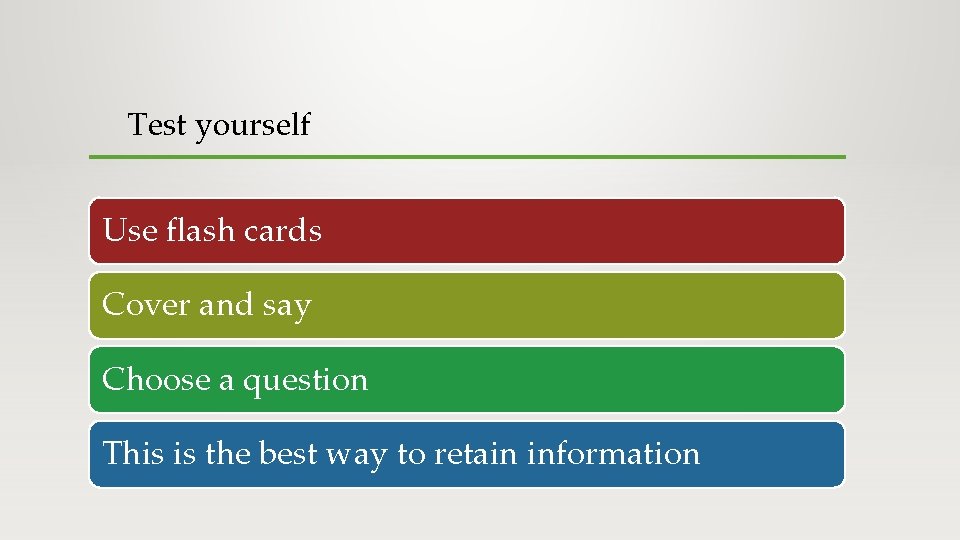 Test yourself Use flash cards Cover and say Choose a question This is the