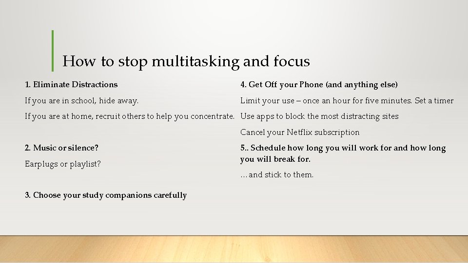 How to stop multitasking and focus 1. Eliminate Distractions 4. Get Off your Phone