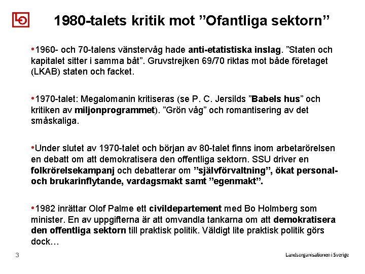 1980 -talets kritik mot ”Ofantliga sektorn” • 1960 - och 70 -talens vänstervåg hade