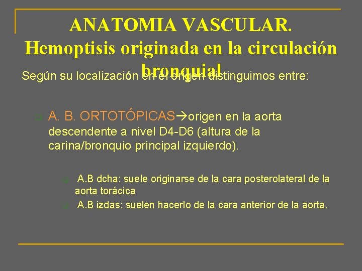 ANATOMIA VASCULAR. Hemoptisis originada en la circulación Según su localización bronquial en el origen