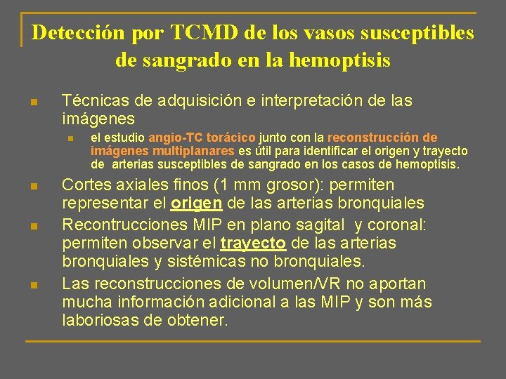 Detección por TCMD de los vasos susceptibles de sangrado en la hemoptisis n Técnicas