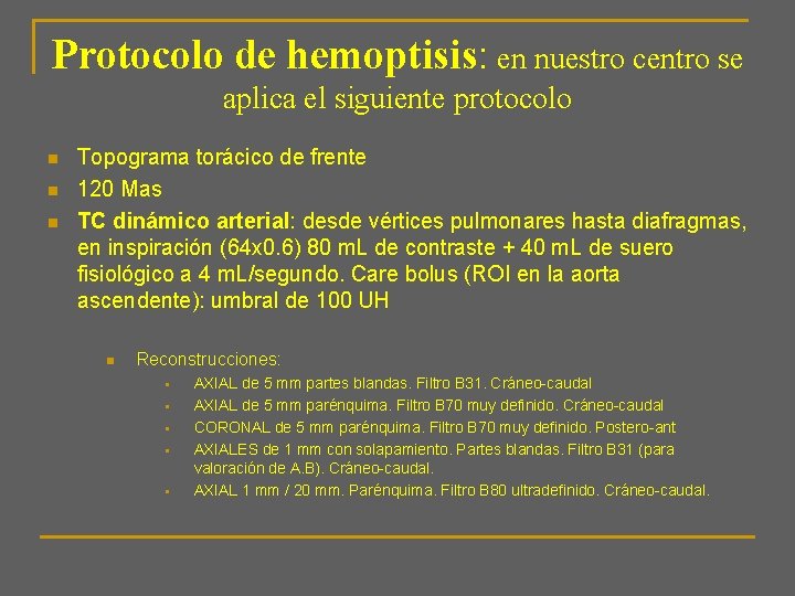 Protocolo de hemoptisis: en nuestro centro se aplica el siguiente protocolo n n n