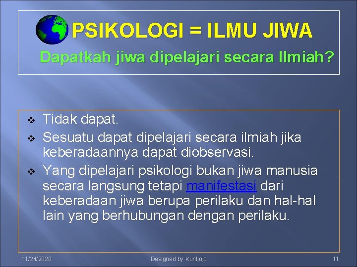 PSIKOLOGI = ILMU JIWA Dapatkah jiwa dipelajari secara Ilmiah? v v v Tidak dapat.