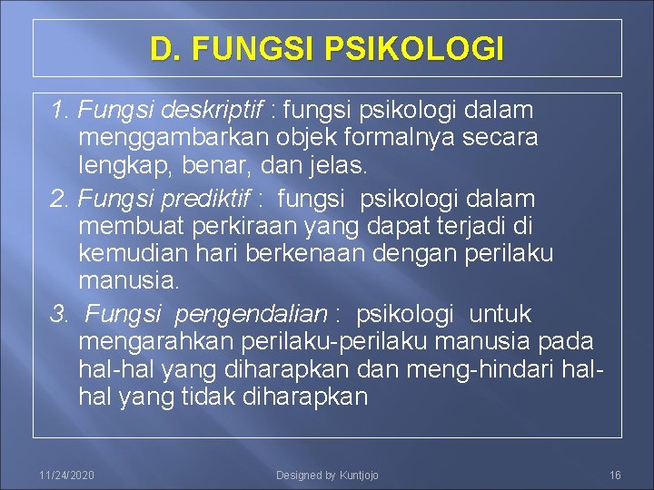 D. FUNGSI PSIKOLOGI 1. Fungsi deskriptif : fungsi psikologi dalam menggambarkan objek formalnya secara