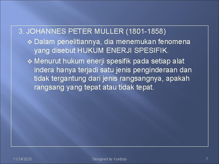 3. JOHANNES PETER MULLER (1801 -1858) v Dalam penelitiannya, dia menemukan fenomena yang disebut