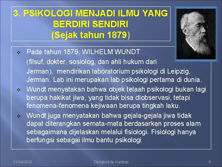 3. PSIKOLOGI MENJADI ILMU YANG BERDIRI SENDIRI (Sejak tahun 1879) v v v Pada