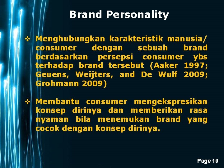 Brand Personality v Menghubungkan karakteristik manusia/ consumer dengan sebuah brand berdasarkan persepsi consumer ybs