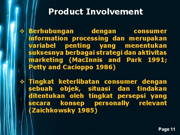 Product Involvement v Berhubungan dengan consumer information processing dan merupakan variabel penting yang menentukan