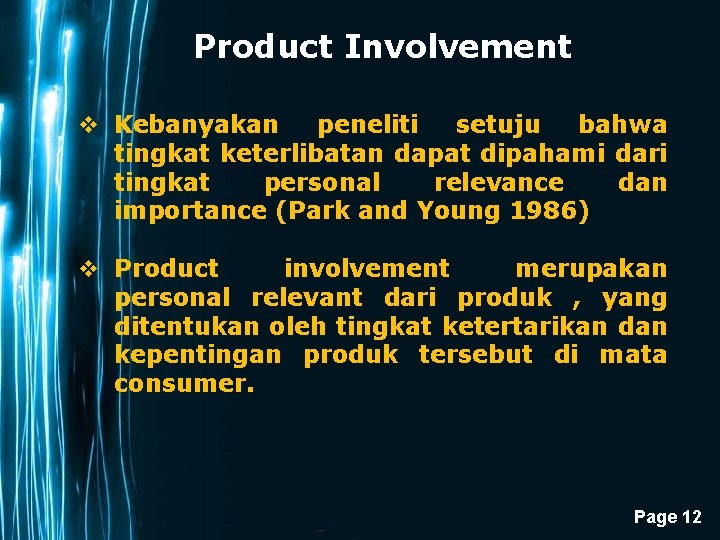 Product Involvement v Kebanyakan peneliti setuju bahwa tingkat keterlibatan dapat dipahami dari tingkat personal