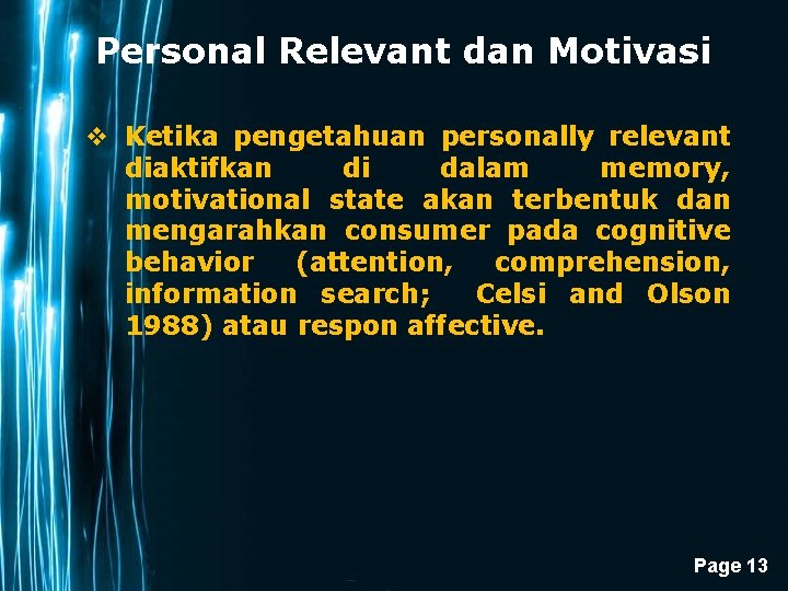 Personal Relevant dan Motivasi v Ketika pengetahuan personally relevant diaktifkan di dalam memory, motivational