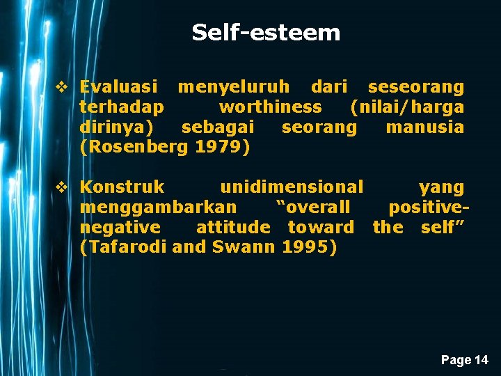 Self-esteem v Evaluasi menyeluruh dari seseorang terhadap worthiness (nilai/harga dirinya) sebagai seorang manusia (Rosenberg