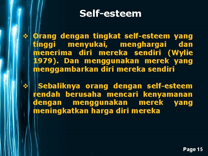 Self-esteem v Orang dengan tingkat self-esteem yang tinggi menyukai, menghargai dan menerima diri mereka