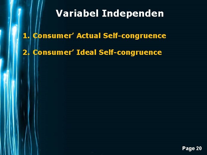 Variabel Independen 1. Consumer’ Actual Self-congruence 2. Consumer’ Ideal Self-congruence Page 20 