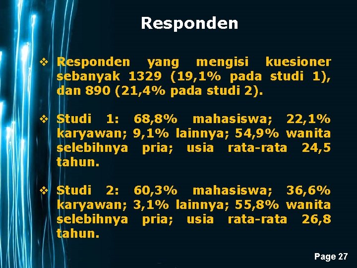 Responden v Responden yang mengisi kuesioner sebanyak 1329 (19, 1% pada studi 1), dan