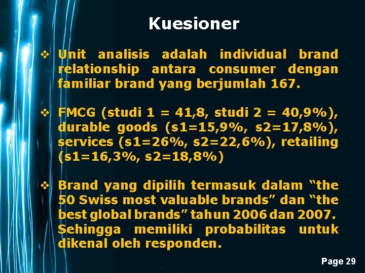 Kuesioner v Unit analisis adalah individual brand relationship antara consumer dengan familiar brand yang