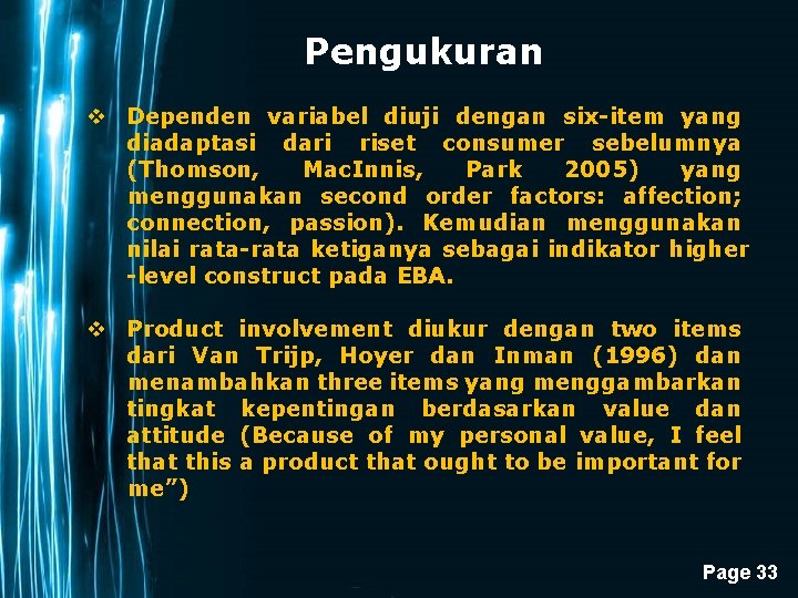 Pengukuran v Dependen variabel diuji dengan six-item yang diadaptasi dari riset consumer sebelumnya (Thomson,