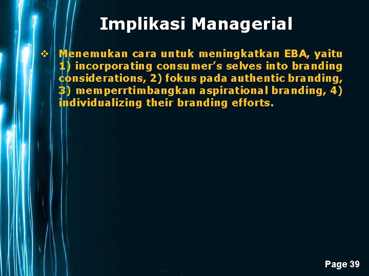 Implikasi Managerial v Menemukan cara untuk meningkatkan EBA, yaitu 1) incorporating consumer’s selves into