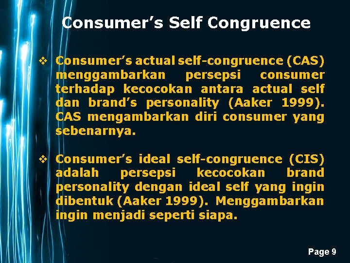 Consumer’s Self Congruence v Consumer’s actual self-congruence (CAS) menggambarkan persepsi consumer terhadap kecocokan antara
