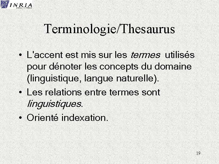 Terminologie/Thesaurus • L'accent est mis sur les termes utilisés pour dénoter les concepts du