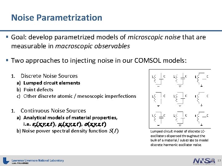 Noise Parametrization § Goal: develop parametrized models of microscopic noise that are measurable in
