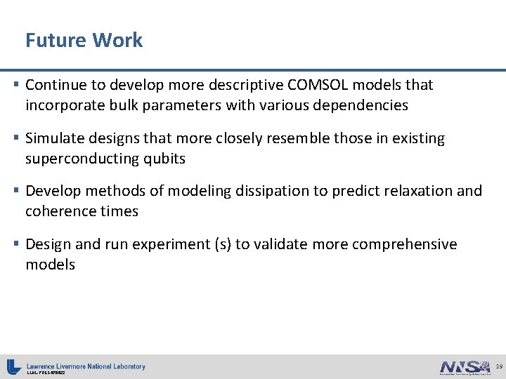 Future Work § Continue to develop more descriptive COMSOL models that incorporate bulk parameters