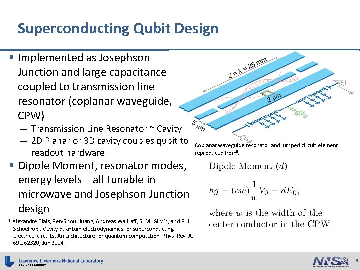 Superconducting Qubit Design § Implemented as Josephson Junction and large capacitance coupled to transmission