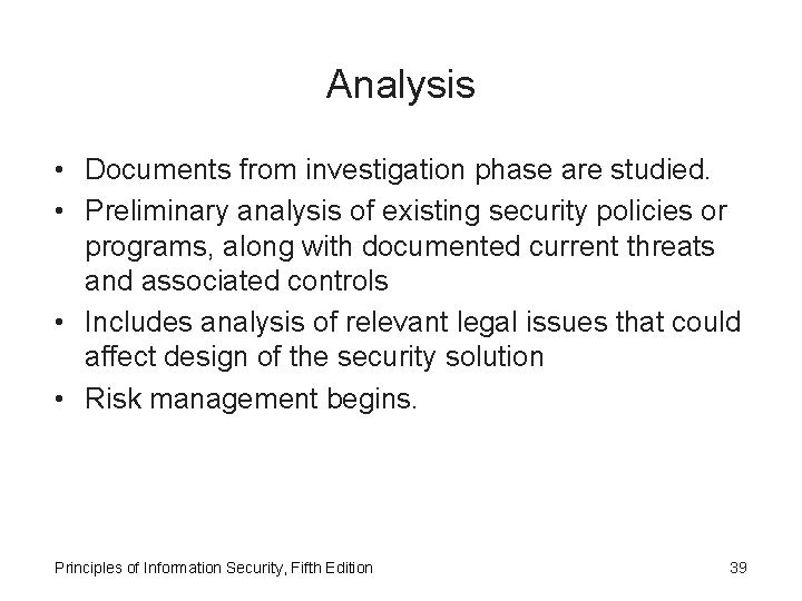 Analysis • Documents from investigation phase are studied. • Preliminary analysis of existing security