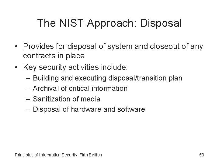 The NIST Approach: Disposal • Provides for disposal of system and closeout of any