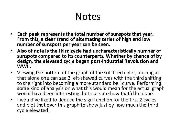 Notes • Each peak represents the total number of sunspots that year. From this,